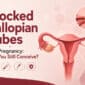 can you get pregnant with blocked fallopian tubes